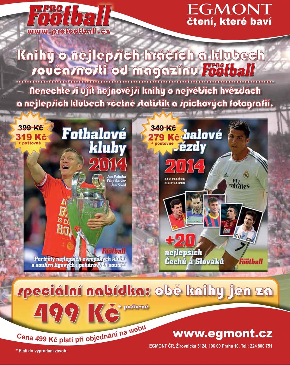 knihy o nejvetších hvezdách a nejlepších klubech vcetne statistik a špickových fotografií.