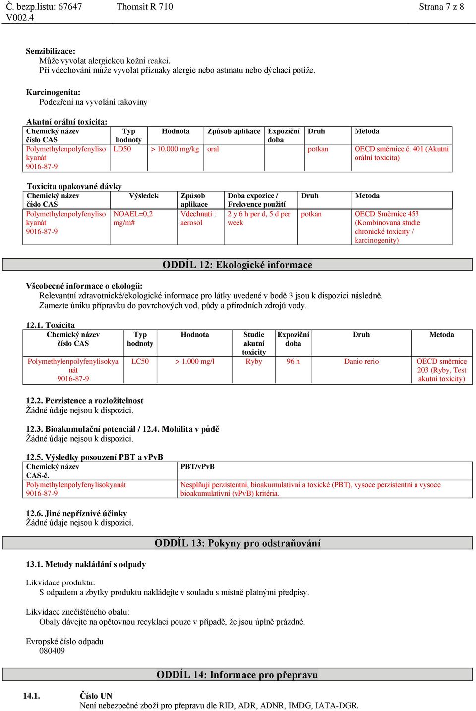 LD50 > 10.000 mg/kg oral potkan OECD směrnice č.