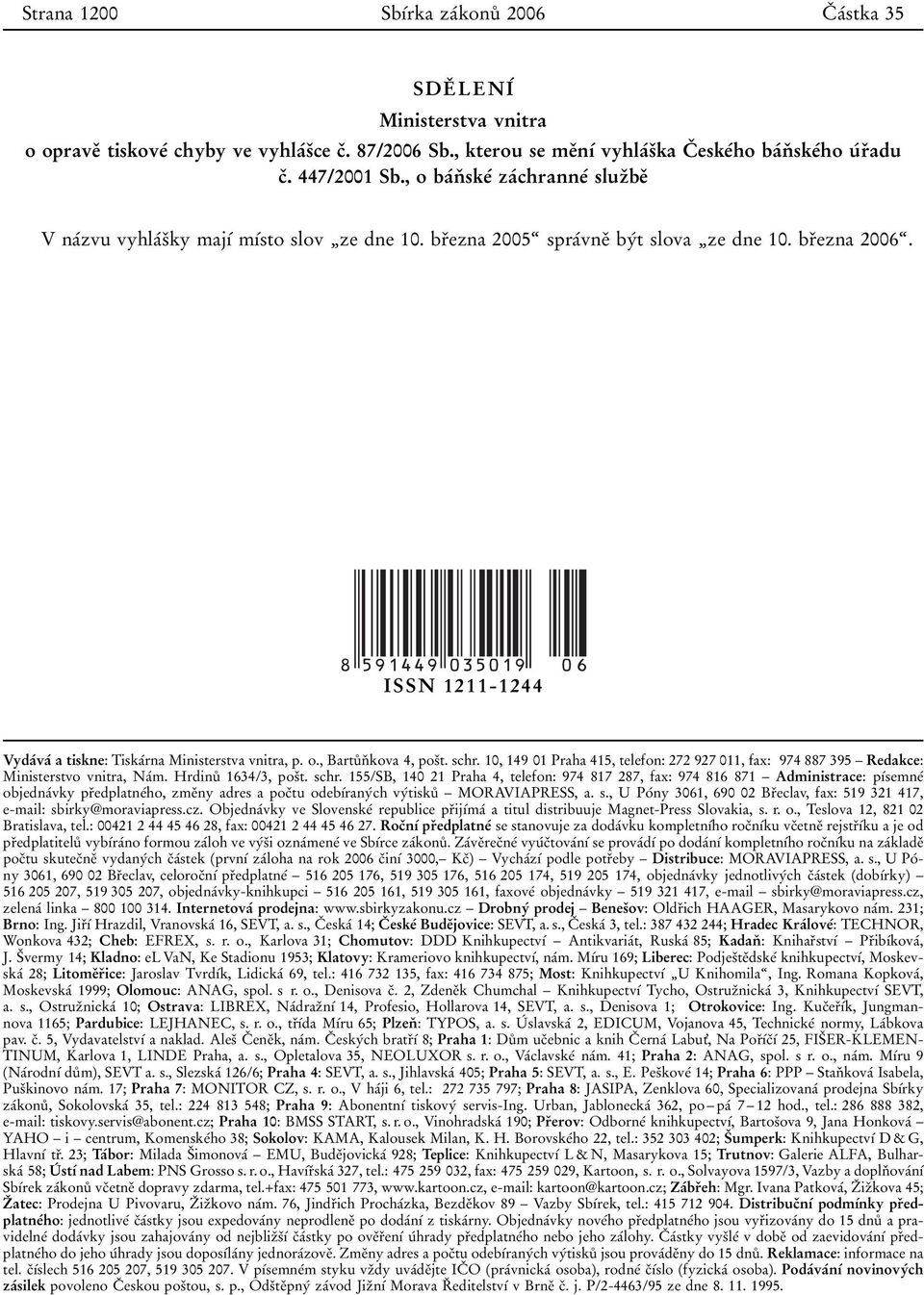 ISSN 1211-1244 VydaΒvaΒ a tiskne: TiskaΒrna Ministerstva vnitra, p. o., BartuΚnΟ kova 4, posοt. schr. 10, 149 01 Praha 415, telefon: 272 927 011, fax: 974 887 395 ± Redakce: Ministerstvo vnitra, NaΒm.