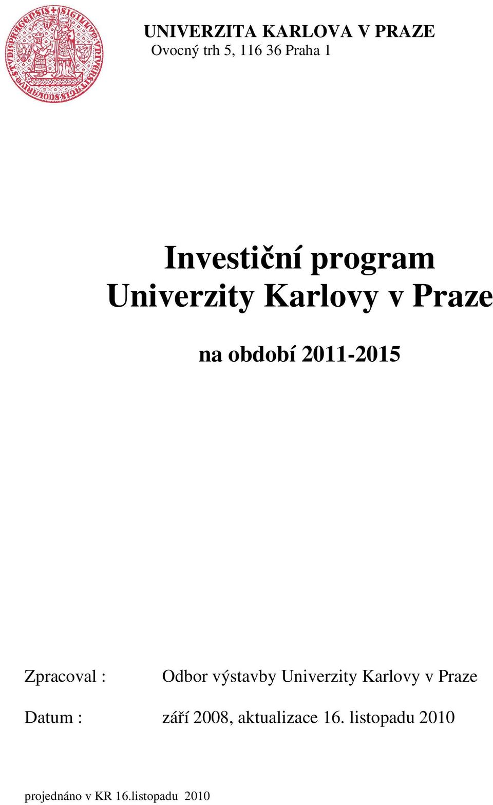 2011-2015 Zpracoval : Odbor výstavby Univerzity Karlovy v Praze