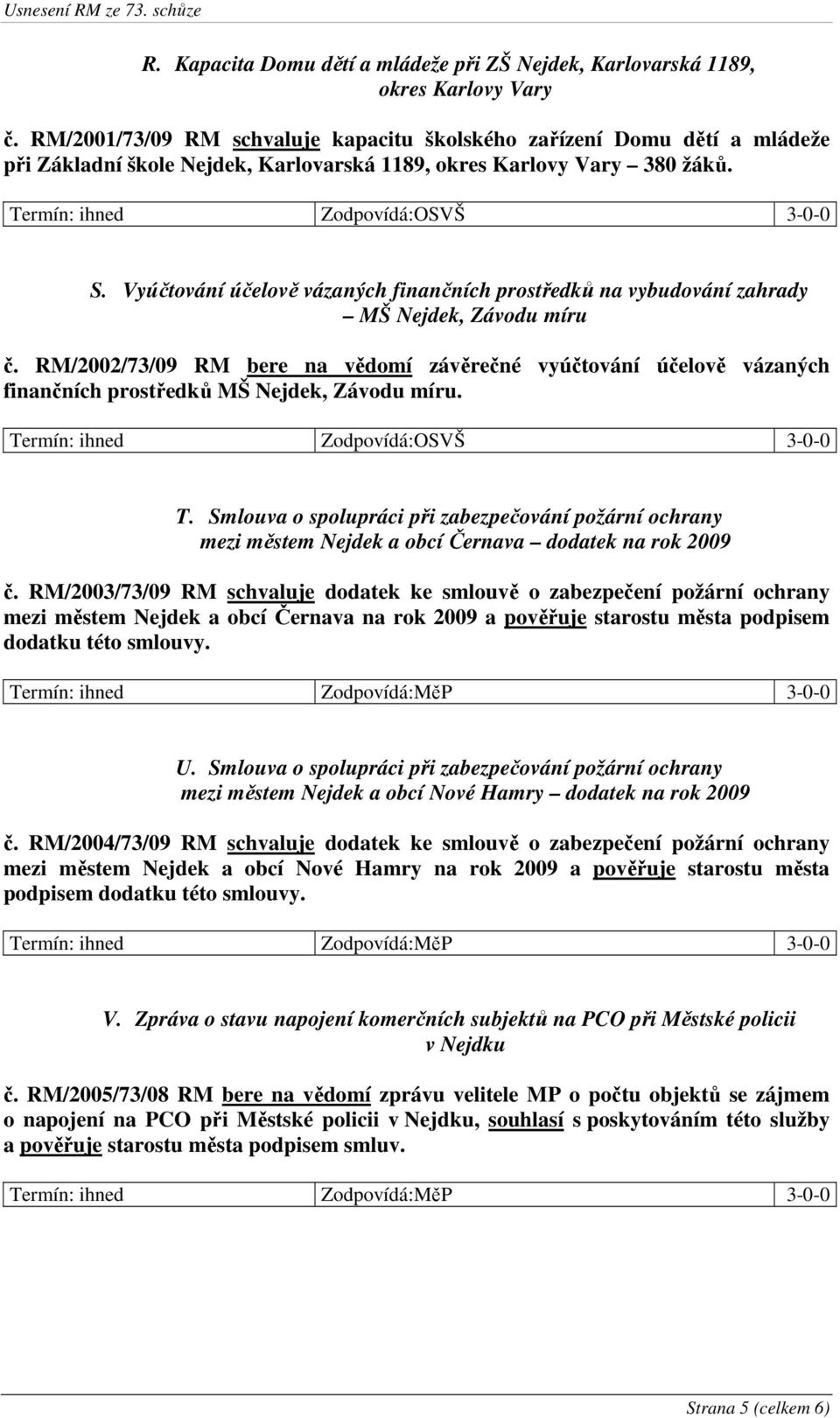 Vyúčtování účelově vázaných finančních prostředků na vybudování zahrady MŠ Nejdek, Závodu míru č.