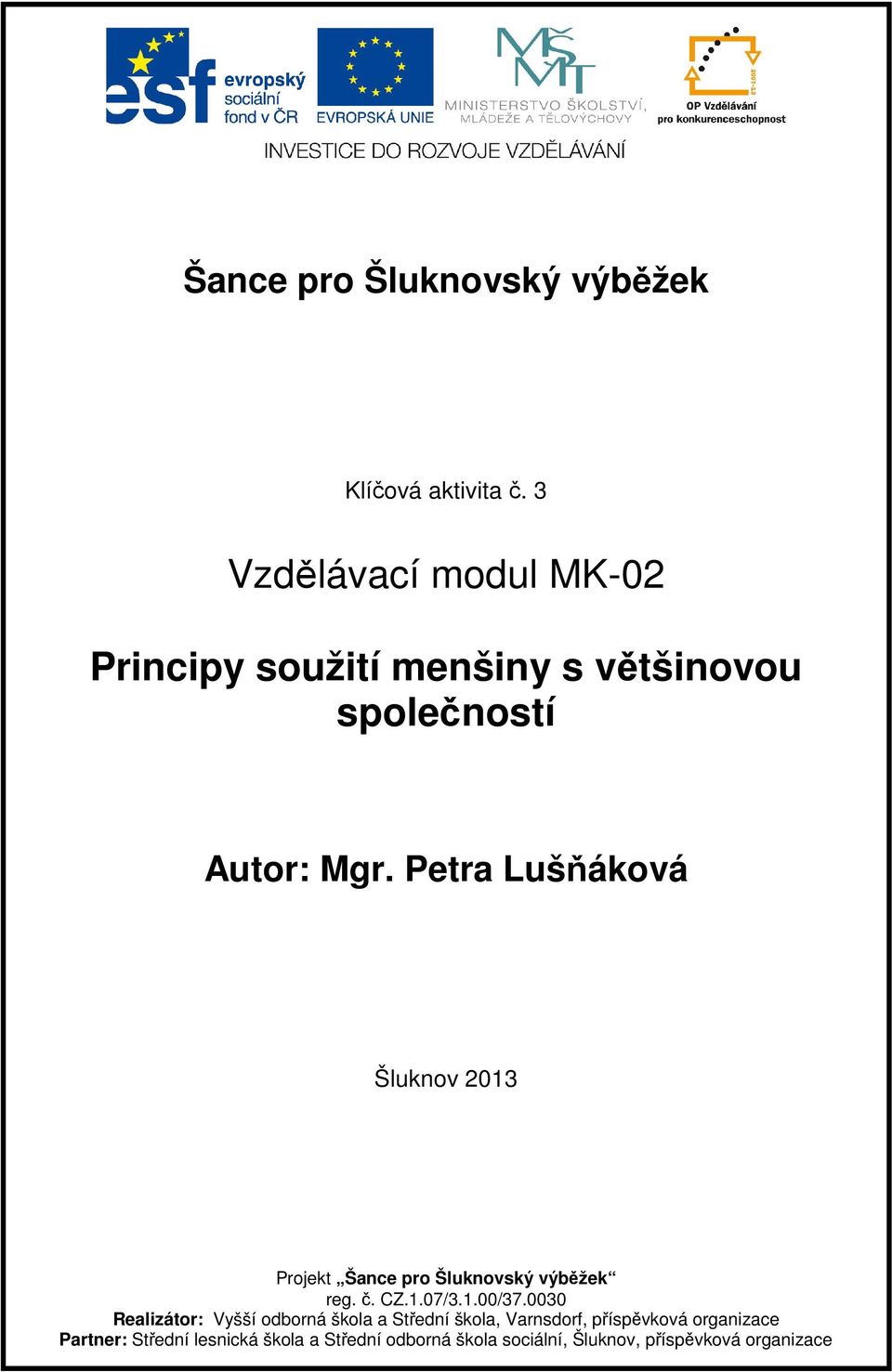 Petra Lušňáková Šluknov 2013 Projekt Šance pro Šluknovský výběžek reg. č. CZ.1.07/3.1.00/37.