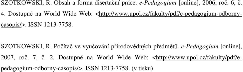 ISSN 1213-7758. SZOTKOWSKI, R. Počítač ve vyučování přírodovědných předmětů.