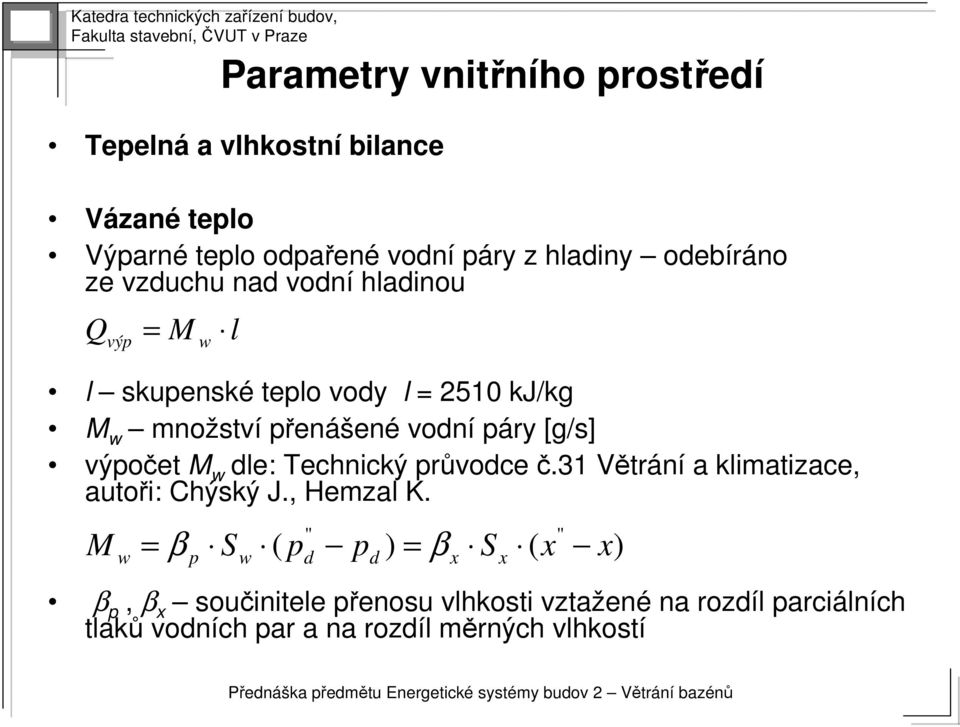 výpočet M w dle: Technický průvodce č.31 VětrV trání a klimatizace, autoři: Chýský J., Hemzal K.