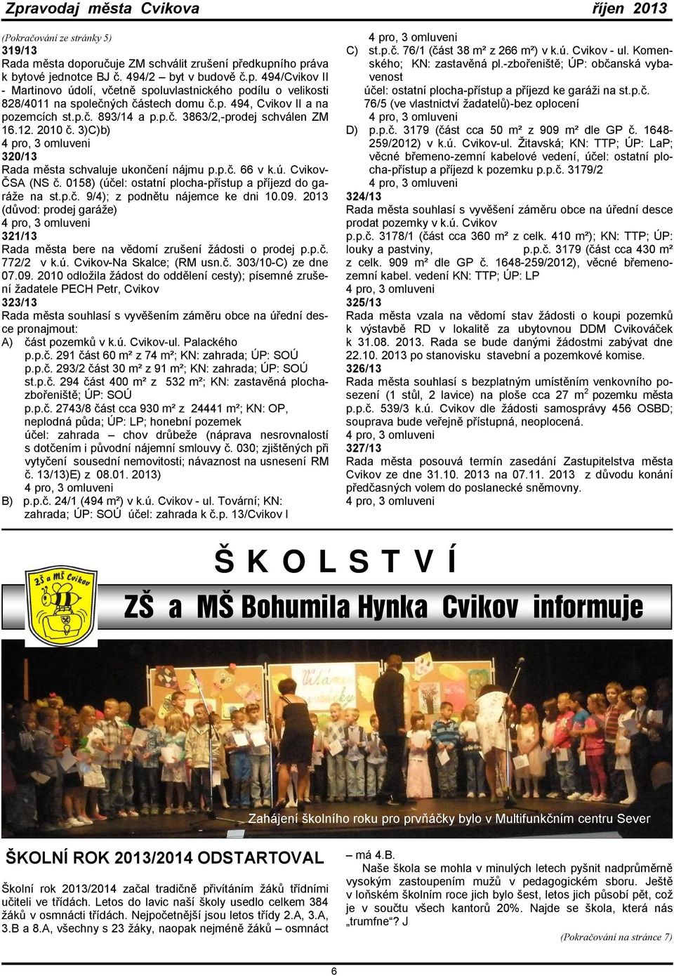 Cvikov- ČSA (NS č. 0158) (účel: ostatní plocha-přístup a příjezd do garáže na st.p.č. 9/4); z podnětu nájemce ke dni 10.09.