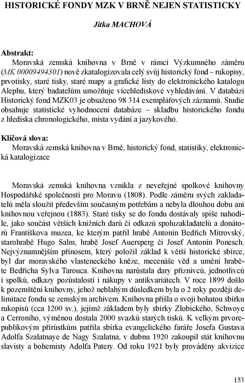 V databázi Historický fond MZK03 je obsaženo 98 314 exemplářových záznamů.