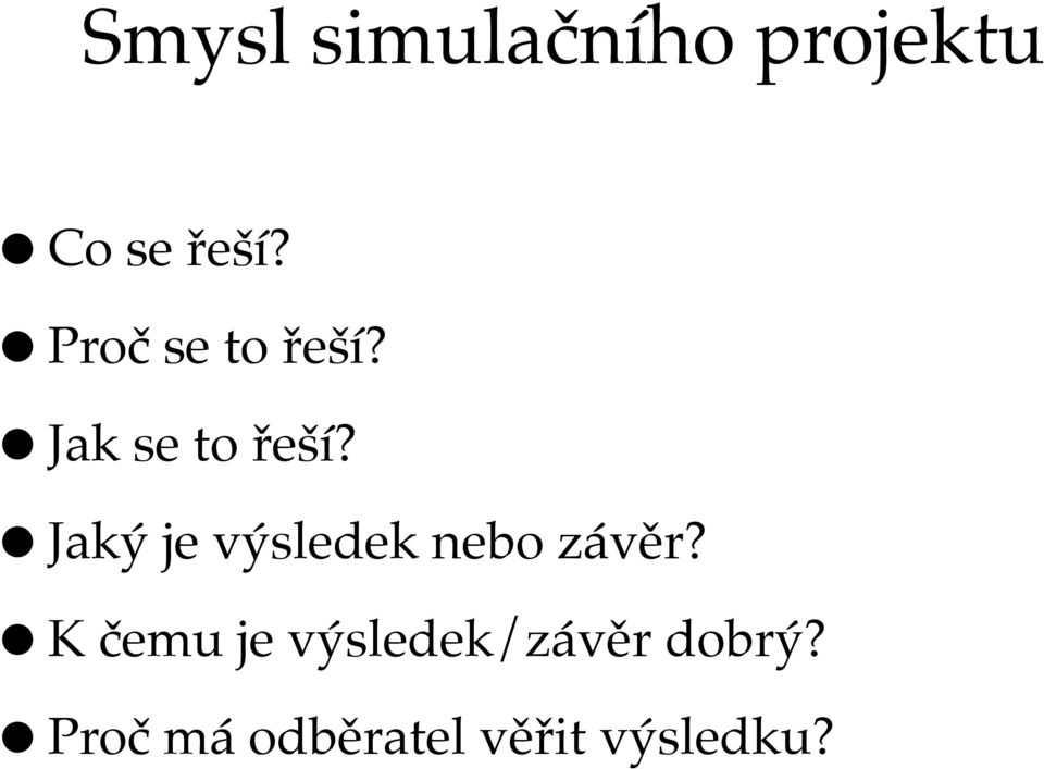 Jaký je výsledek nebo závěr?