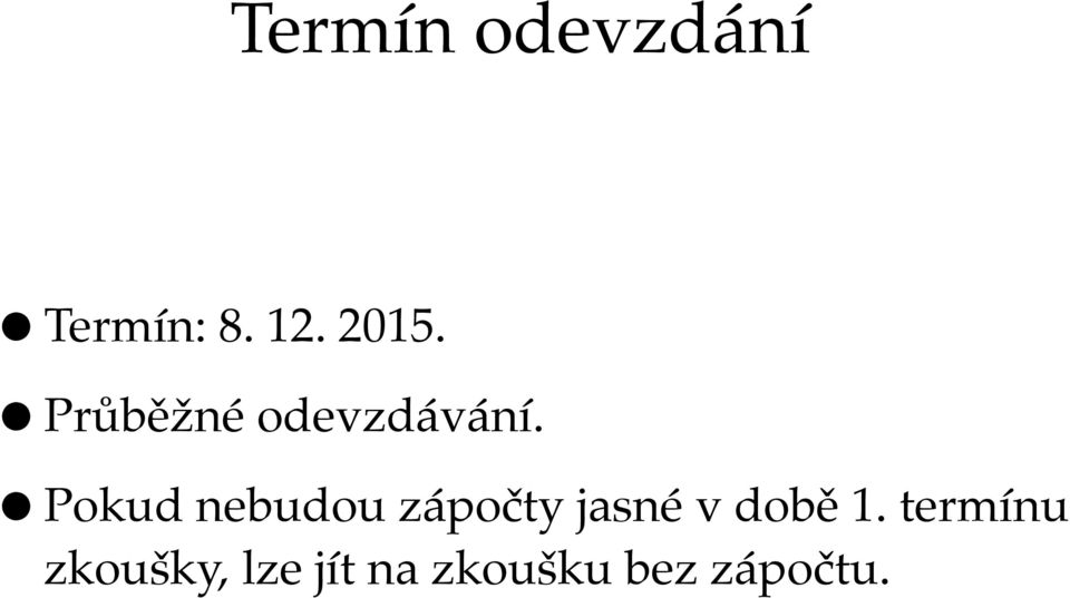 Pokud nebudou zápočty jasné v době 1.