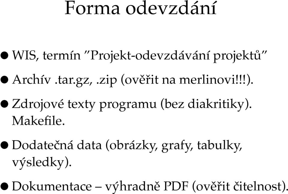 Zdrojové texty programu (bez diakritiky). Makefile.