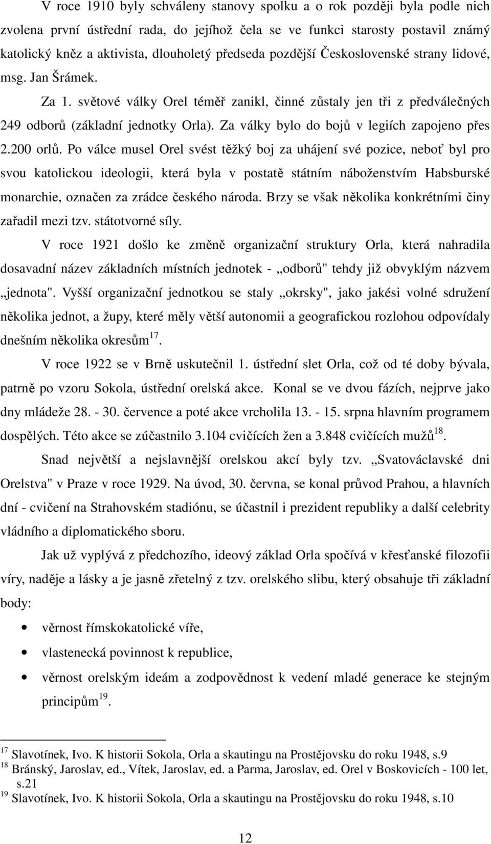 Za války bylo do bojů v legiích zapojeno přes 2.200 orlů.