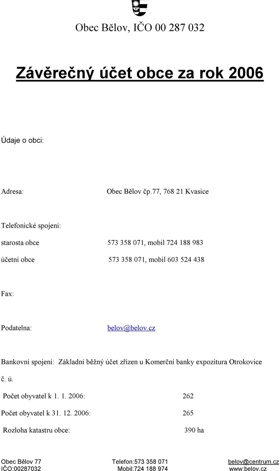 mobil 603 524 438 Fax: Podatelna: belov@belov.