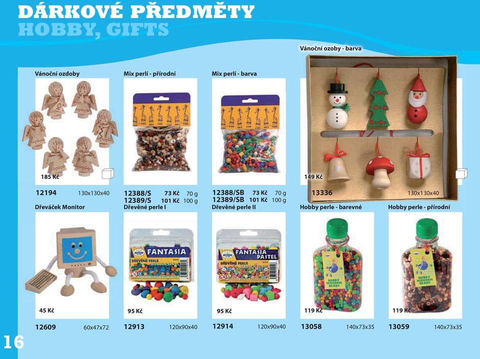 101 Kč Dřevěné perle I Dřevěné perle II 70 g 100 g 13336 130x130x40 Hobby perle - barevné Hobby perle -