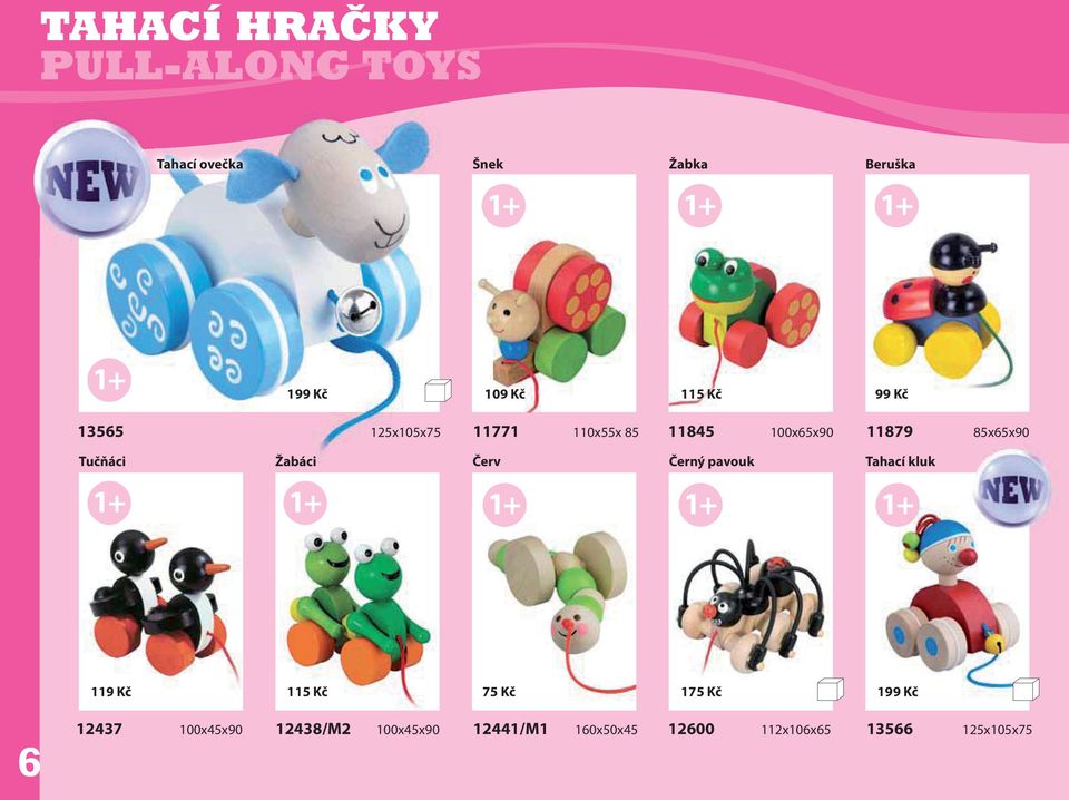 Tučňáci Žabáci Červ Černý pavouk Tahací kluk 119 Kč 115 Kč 75 Kč 175 Kč 199 Kč 6