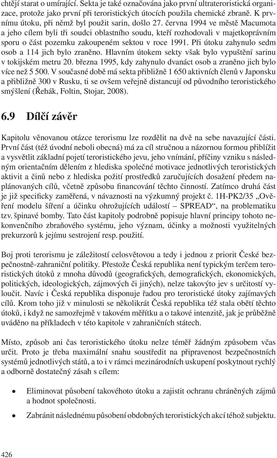 června 1994 ve městě Macumota a jeho cílem byli tři soudci oblastního soudu, kteří rozhodovali v majetkoprávním sporu o část pozemku zakoupeném sektou v roce 1991.