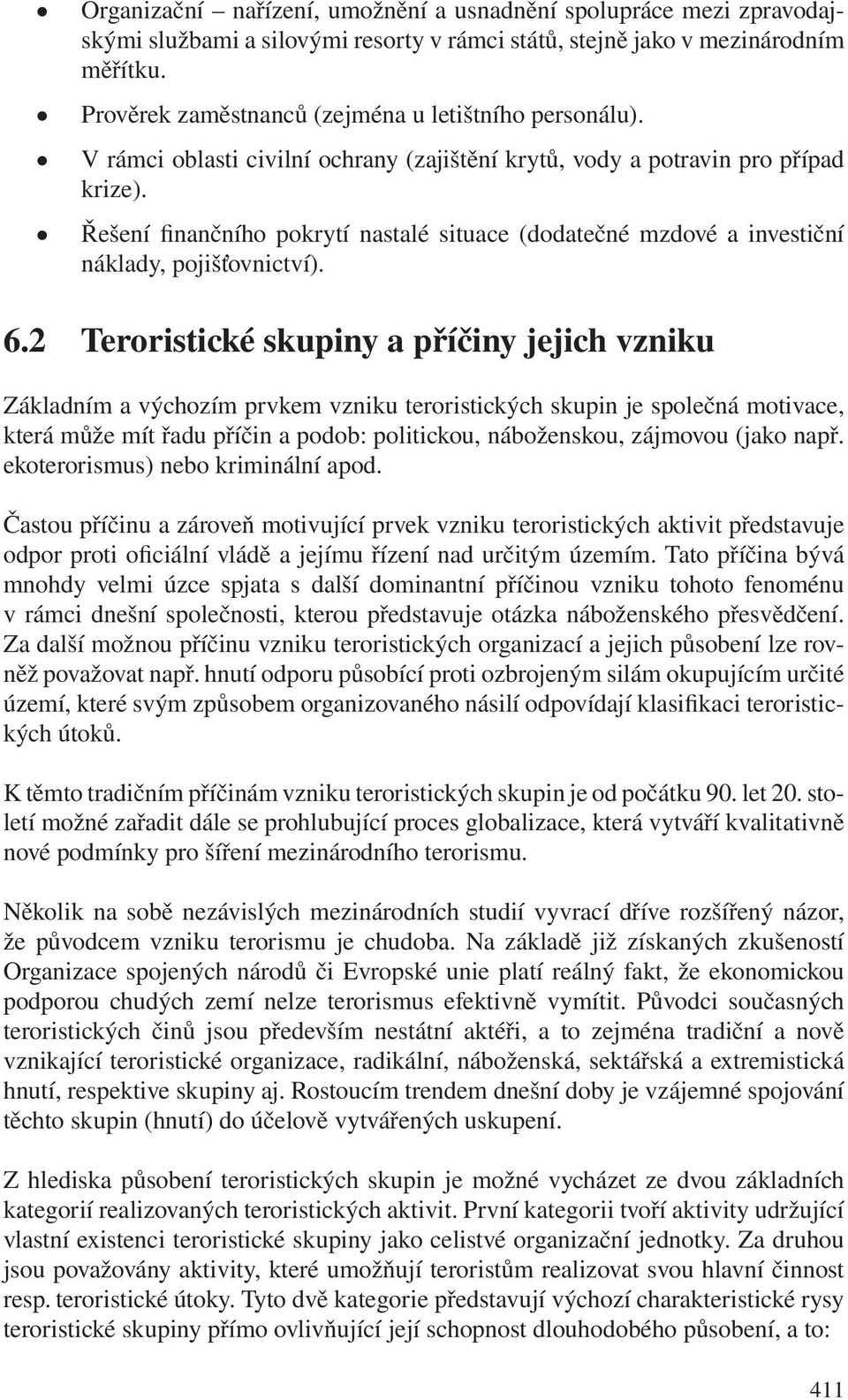 Řešení finančního pokrytí nastalé situace (dodatečné mzdové a investiční náklady, pojišťovnictví). 6.