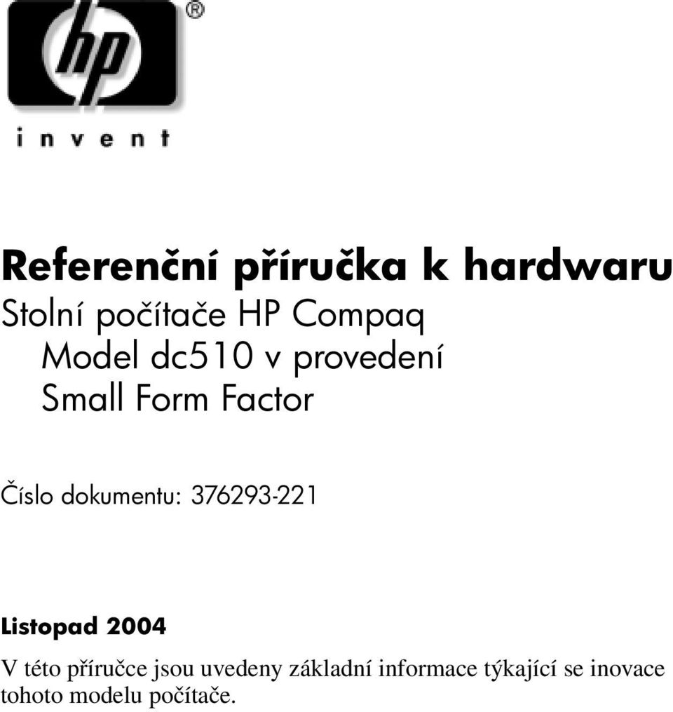 dokumentu: 376293-221 Listopad 2004 V této příručce jsou