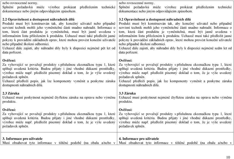 Informace o tom, která část produktu je vyměnitelná, musí být jasně uvedena v informačním listu přiloženém k produktu.