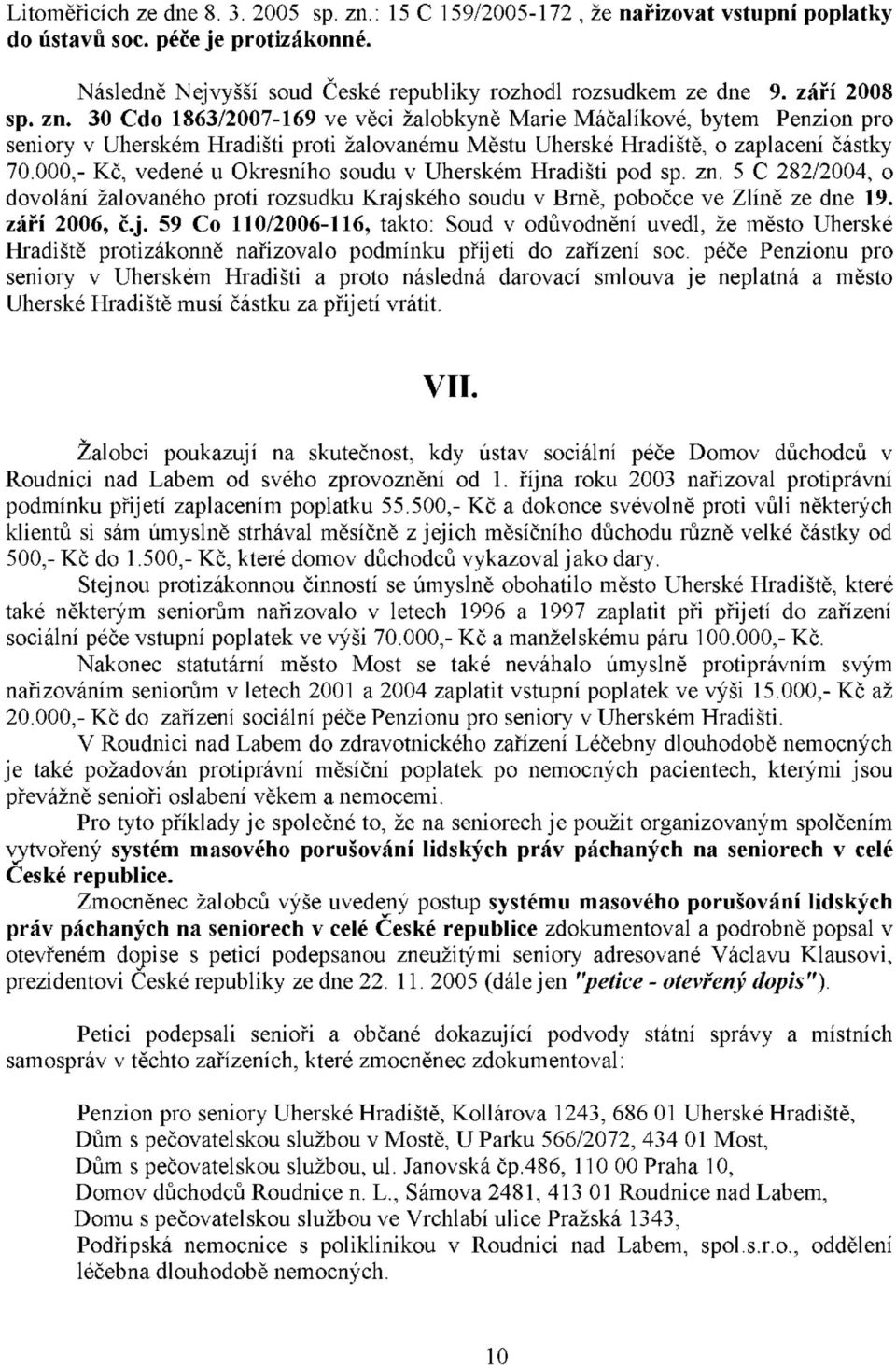 000,- Kč, vedené u Okresního soudu v Uherském Hradišti pod sp. zn. 5 C 282/2004, o dovolání žalovaného proti rozsudku Krajs