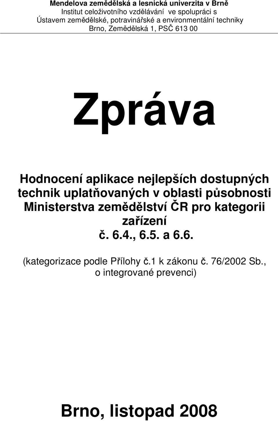 nejlepších dostupných technik uplatňovaných v oblasti působnosti Ministerstva zemědělství ČR pro kategorii