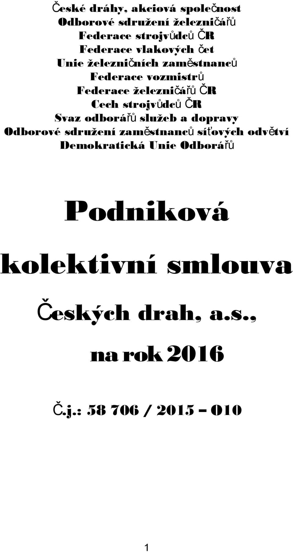 strojvůdc ů ČR Svaz odborá řů služeb a dopravy Odborové sdružení zaměstnanc ů síťových odvětví