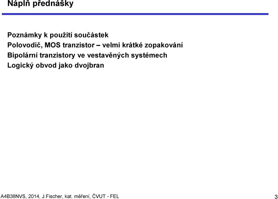 tranzistory ve vestavěných systémech Logický obvod jako