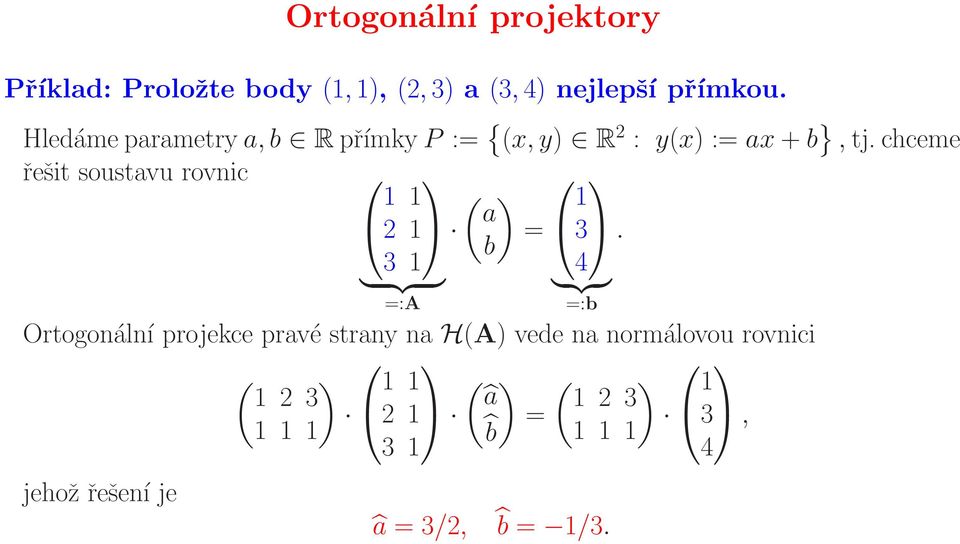 chceme řešit soustavu rovnic 1 1 ( ) 1 2 1 a = 3.