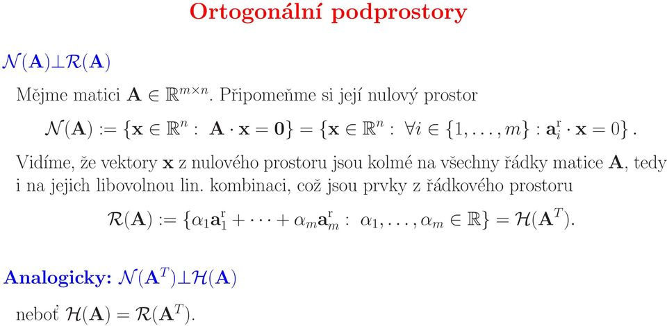 Vidíme, že vektory x z nulového prostoru jsou kolmé na všechny řádky matice A, tedy i na jejich