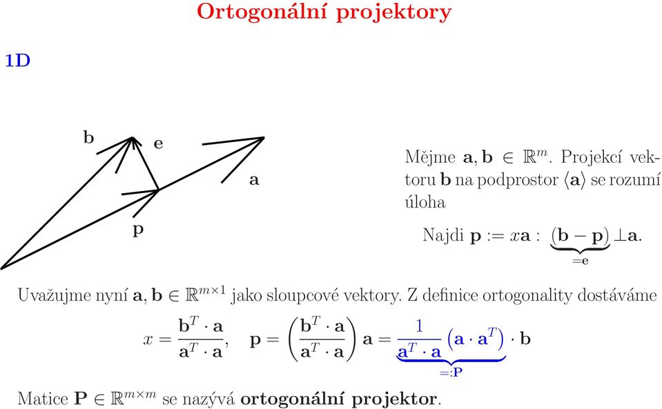 } {{ } =e Uvažujme nyní a,b R m 1 jako sloupcové vektory.