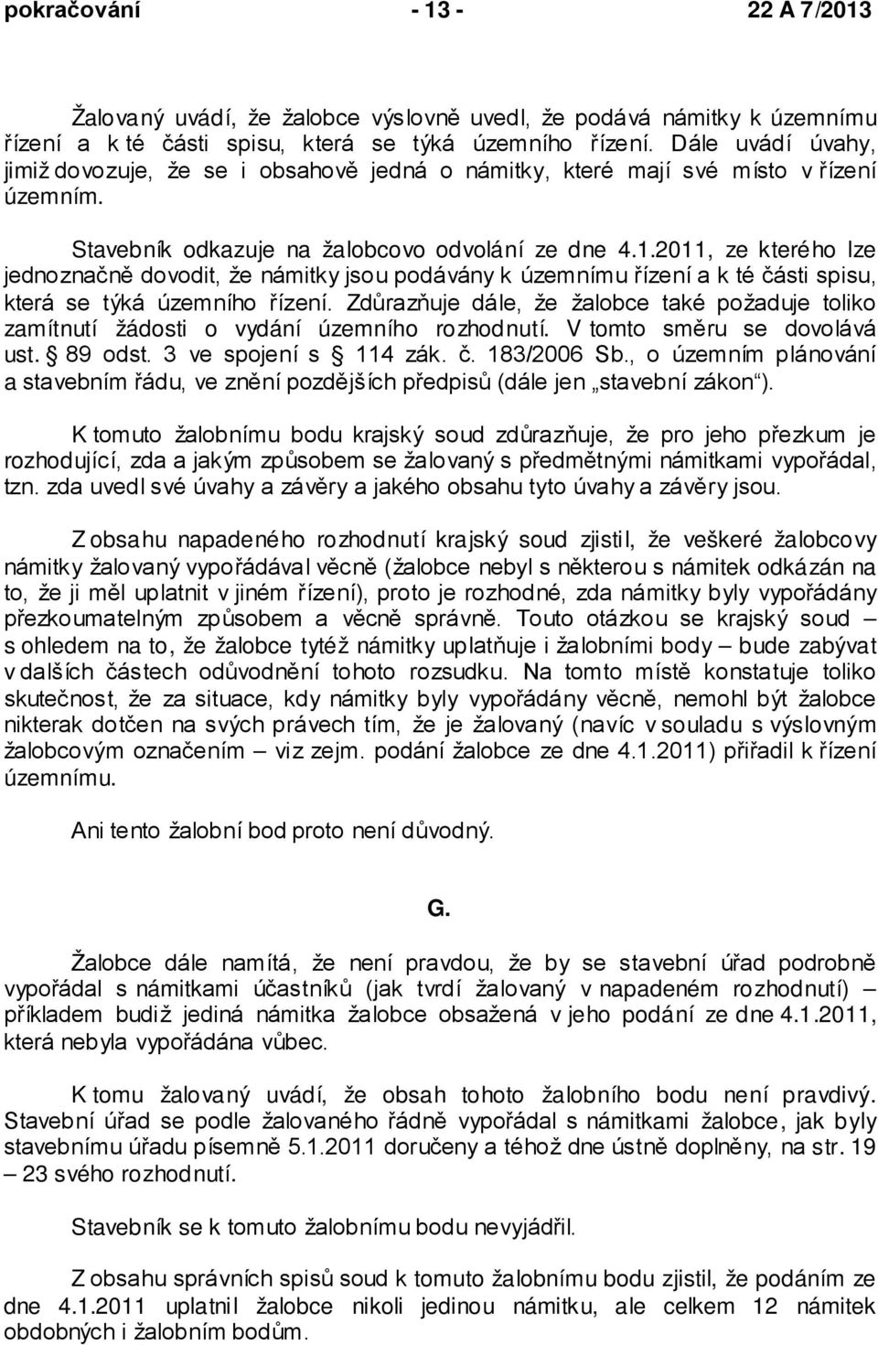 2011, ze kterého lze jednoznačně dovodit, že námitky jsou podávány k územnímu řízení a k té části spisu, která se týká územního řízení.