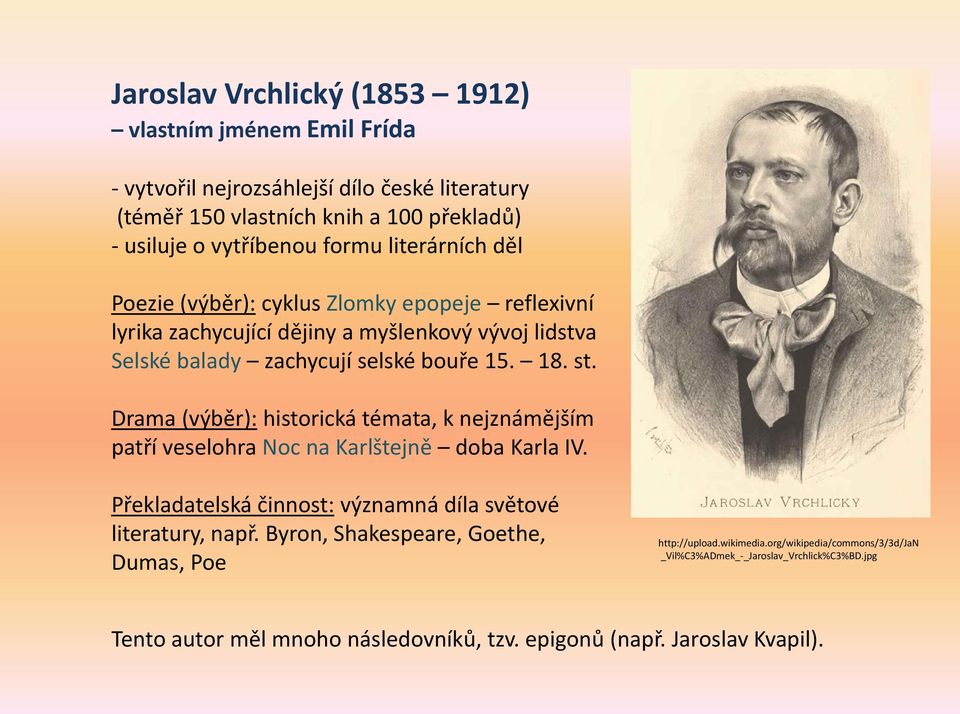 Drama (výběr): historická témata, k nejznámějším patří veselohra Noc na Karlštejně doba Karla IV. Překladatelská činnost: významná díla světové literatury, např.