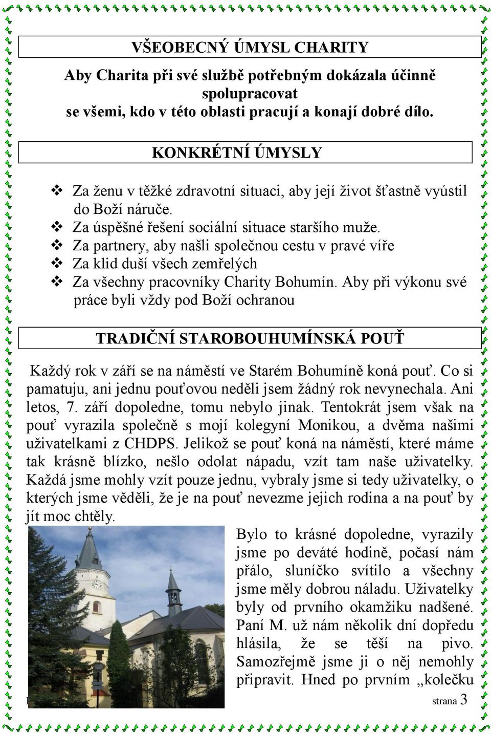 Za partnery, aby našli společnou cestu v pravé víře Za klid duší všech zemřelých Za všechny pracovníky Charity Bohumín.