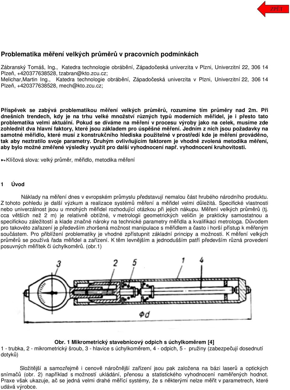 , Katedra technologie obrábění, Západočeská univerzita v Plzni, Univerzitní 22, 306 14 Plzeň, +420377638528, mech@kto.zcu.