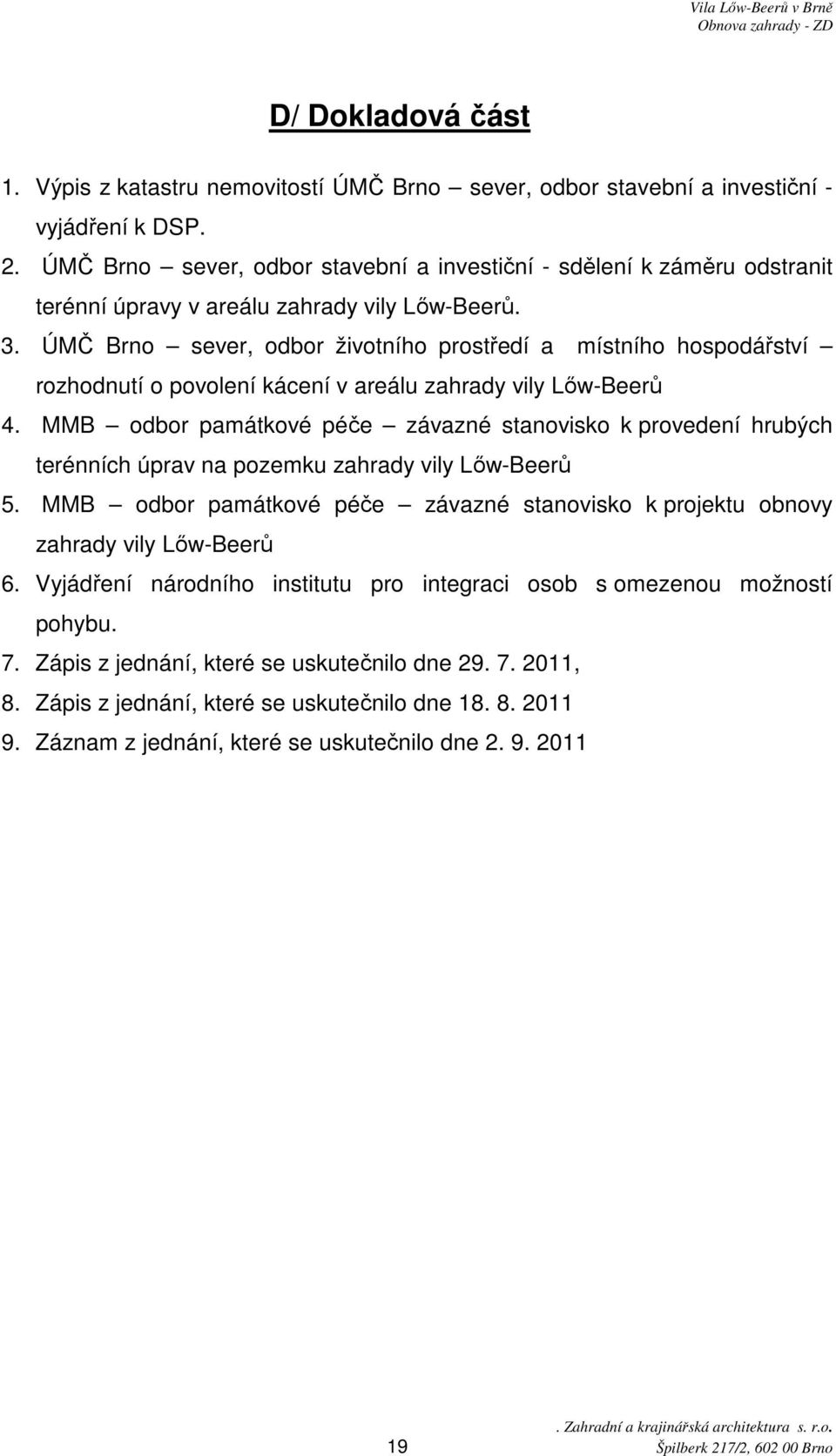 ÚMČ Brno sever, odbor životního prostředí a místního hospodářství rozhodnutí o povolení kácení v areálu zahrady vily Lıw-Beerů 4.