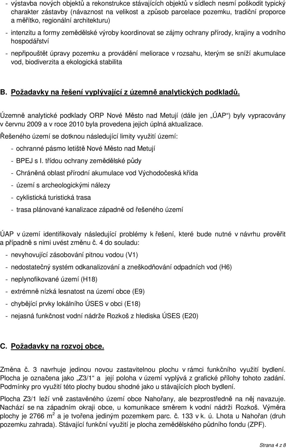 kterým se sníží akumulace vod, biodiverzita a ekologická stabilita B. Požadavky na řešení vyplývající z územně analytických podkladů.