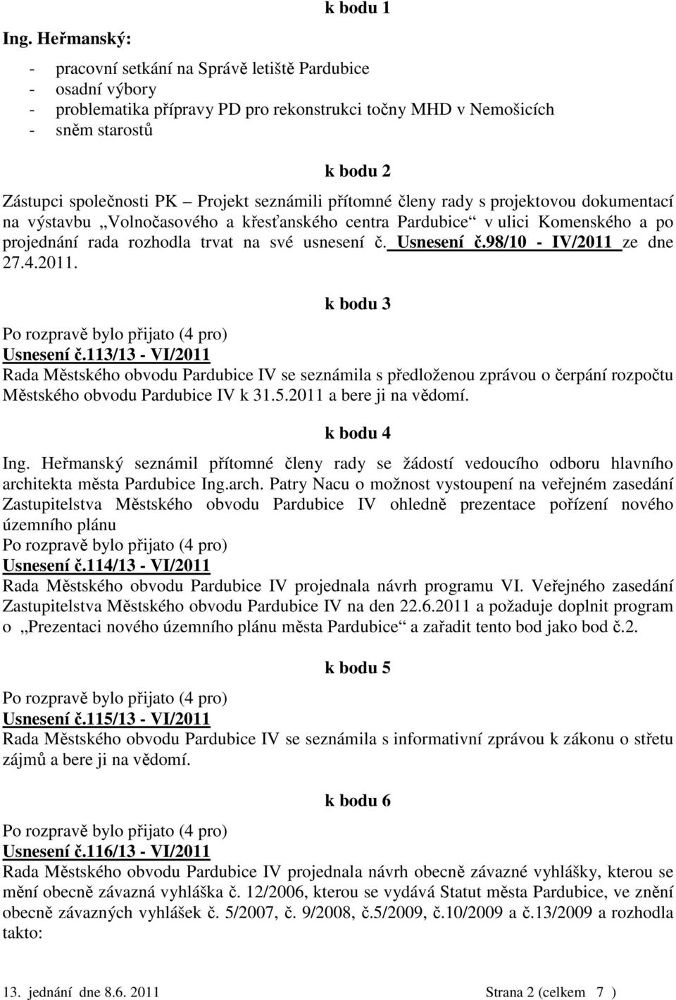 usnesení č. Usnesení č.98/10 - IV/2011 ze dne 27.4.2011. k bodu 3 Usnesení č.