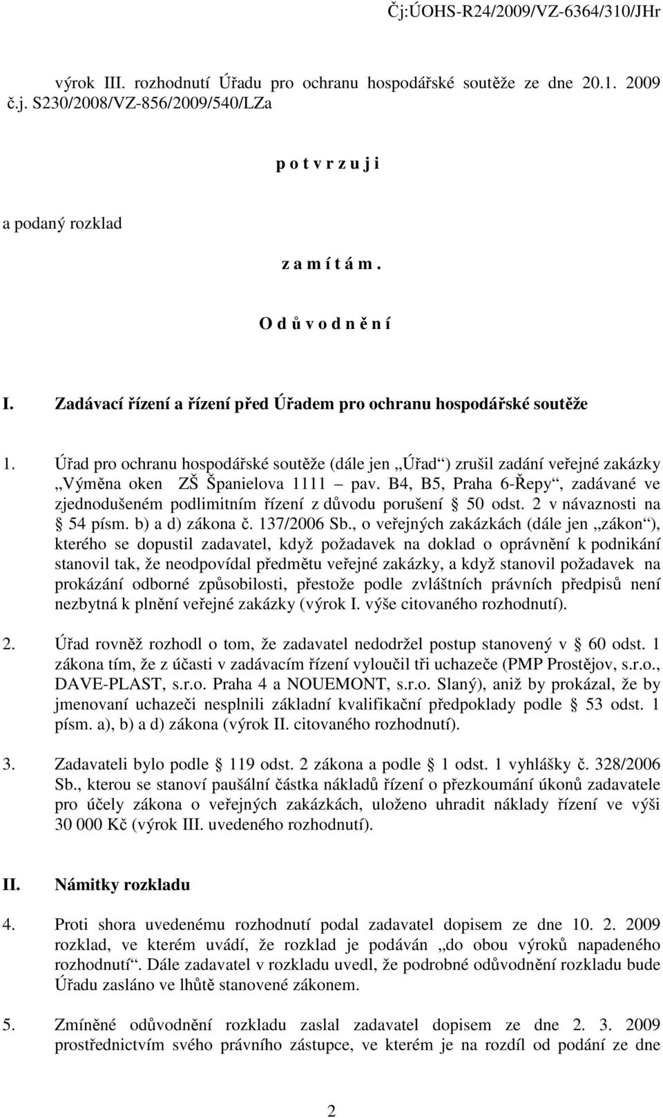 B4, B5, Praha 6-Řepy, zadávané ve zjednodušeném podlimitním řízení z důvodu porušení 50 odst. 2 v návaznosti na 54 písm. b) a d) zákona č. 137/2006 Sb.