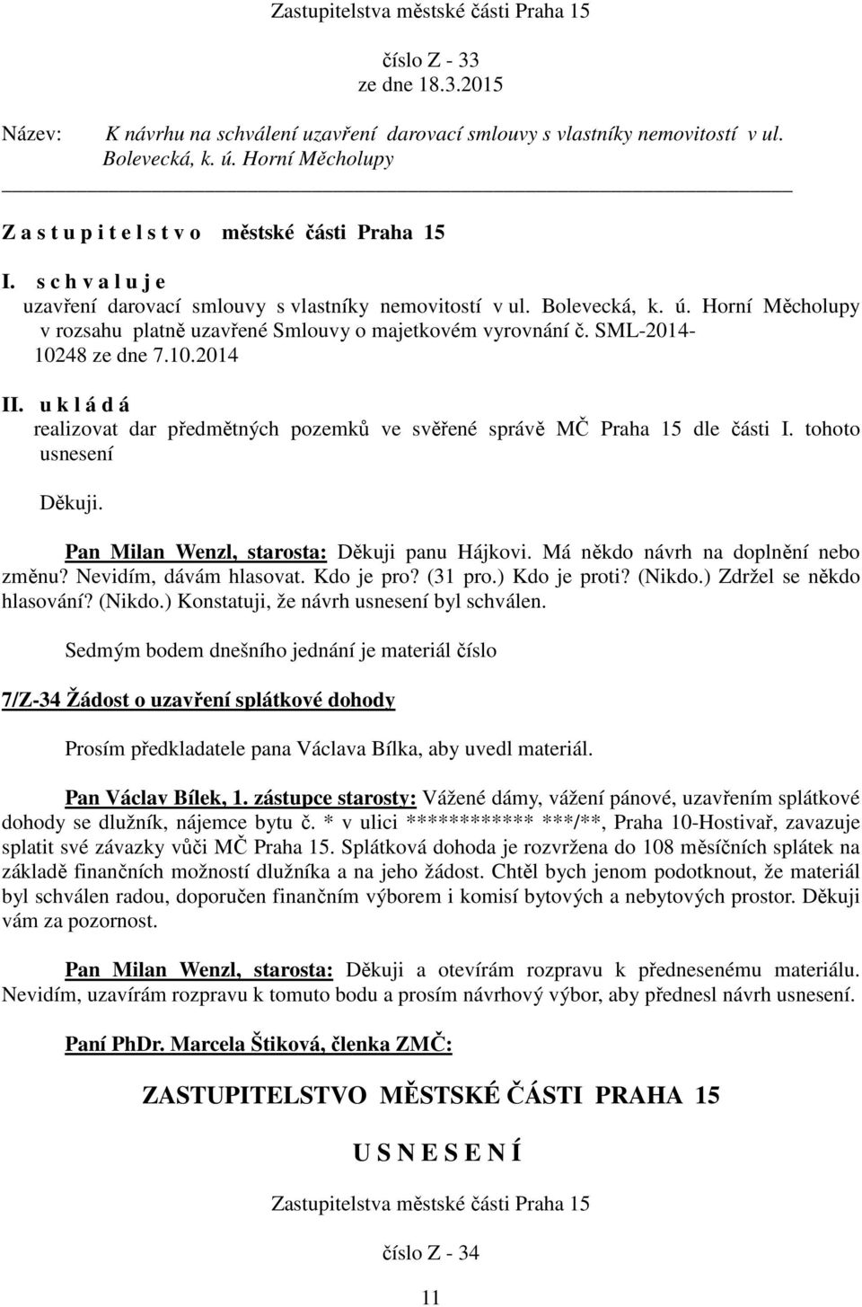 Horní Měcholupy v rozsahu platně uzavřené Smlouvy o majetkovém vyrovnání č. SML-2014-10248 ze dne 7.10.2014 II.