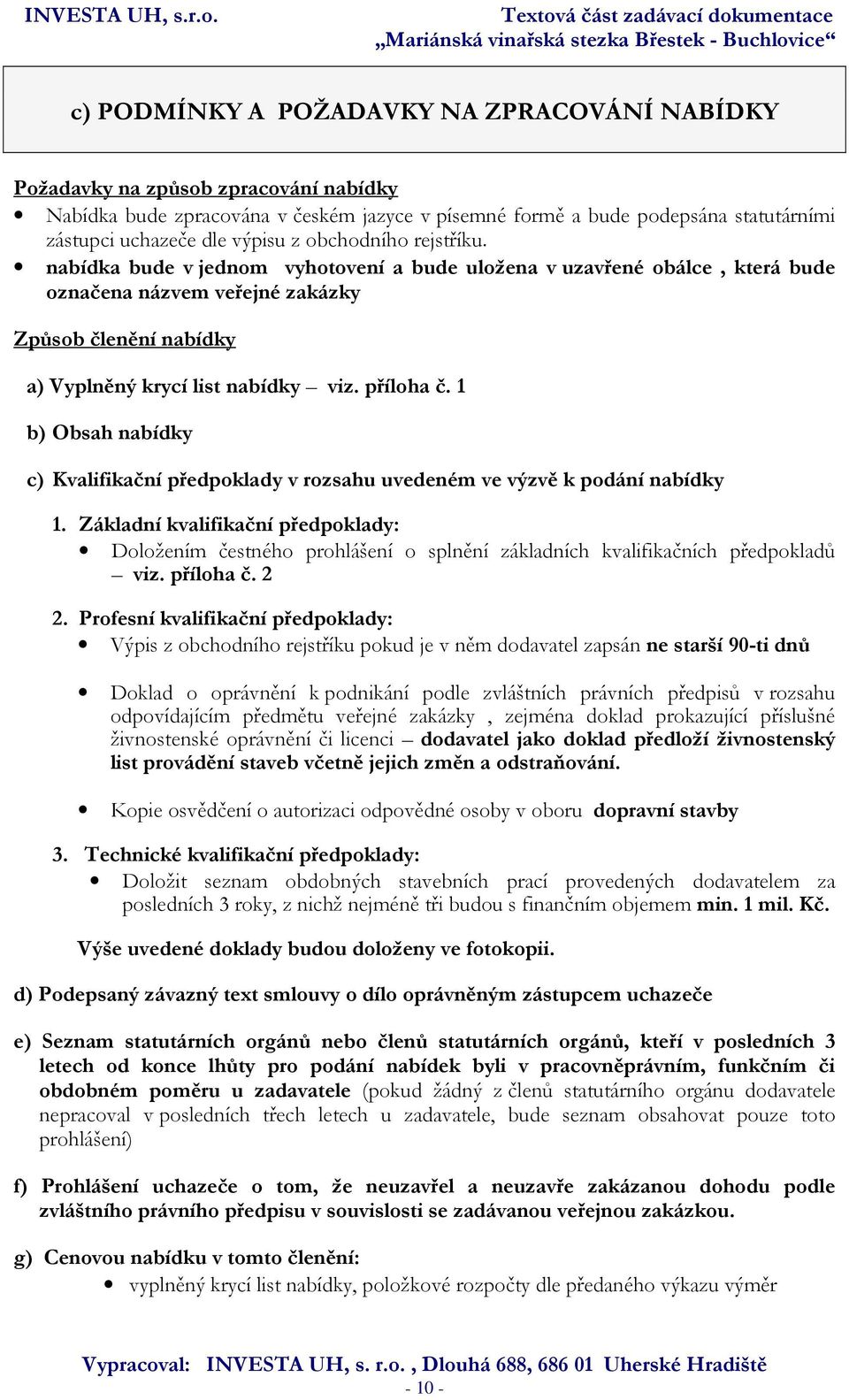 příloha č. 1 b) Obsah nabídky c) Kvalifikační předpoklady v rozsahu uvedeném ve výzvě k podání nabídky 1.