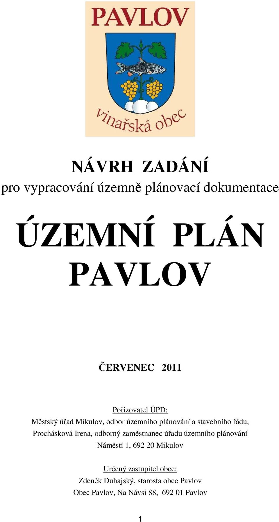 řádu, Prochásková Irena, odborný zaměstnanec úřadu územního plánování Náměstí 1, 692