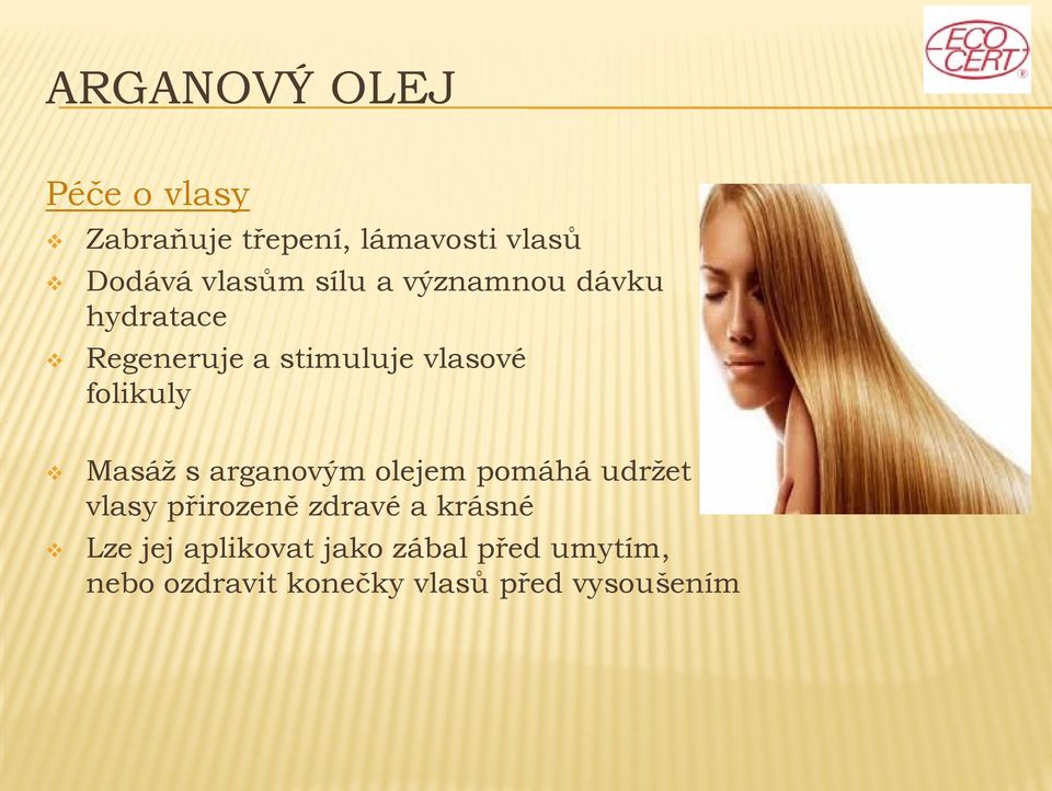 Masáž s arganovým olejem pomáhá udržet vlasy přirozeně zdravé a krásné Lze