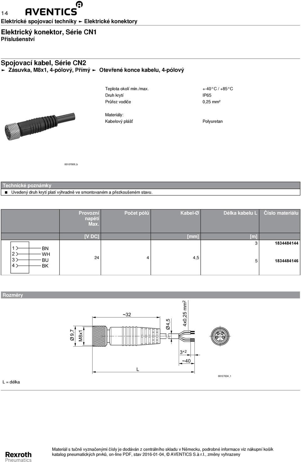 Druh krytí Průřez vodiče + - 40 C / +85 C IP65 0,5 mm² Materiály: Kabelový plášť Polyuretan 0007009_b Technické poznámky Uvedený druh krytí platí výhradně ve