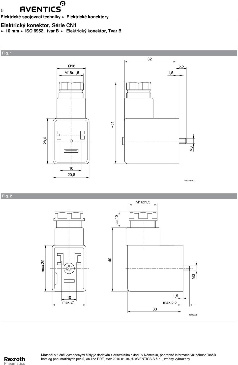 Ø8 M6x,5,5 5,5 M 8,6 5 0 0,8 0006_c Fig. M6x,5 M max.9 40 ca.0 0 max.,5 max.