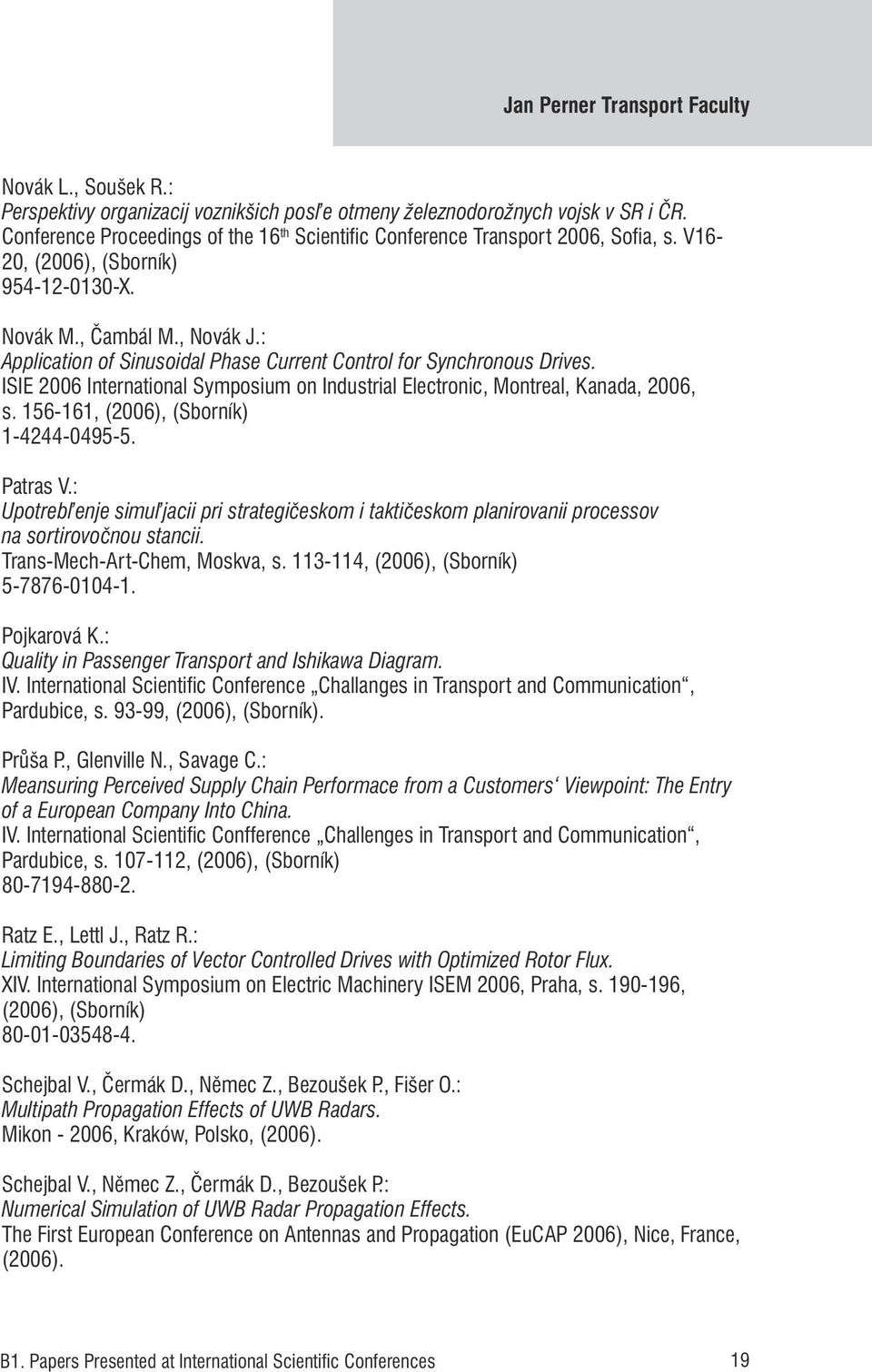 : Application of Sinusoidal Phase Current Control for Synchronous Drives. ISIE 2006 International Symposium on Industrial Electronic, Montreal, Kanada, 2006, s.