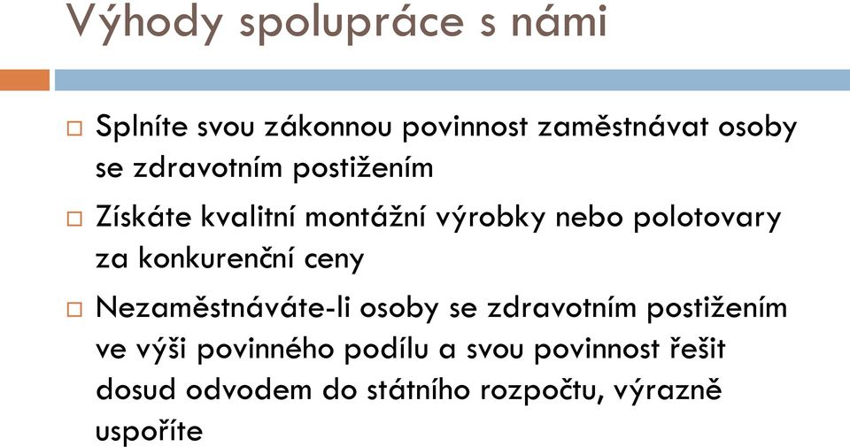 konkurenční ceny Nezaměstnáváte-li osoby se zdravotním postižením ve výši