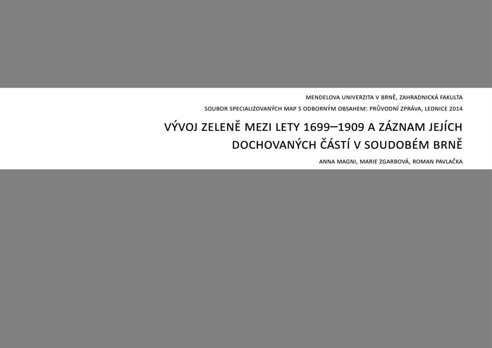 LEDNICE 2014 VÝVOJ ZELENĚ MEZI LETY 1699 1909 A ZÁZNAM JEJÍCH