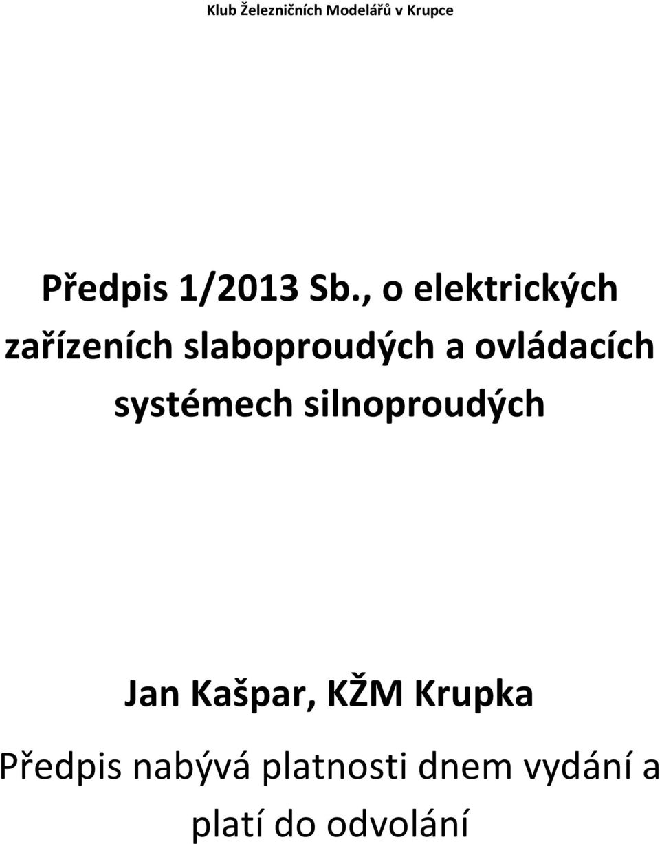 ovládacích systémech silnoproudých Jan Kašpar, KŽM