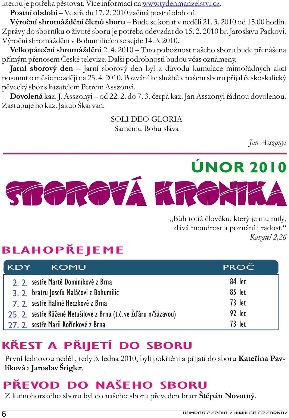 2010 Tato pobožnost našeho sboru bude pøenášena pøímým pøenosem Èeské televize. Další podrobnosti budou vèas oznámeny.