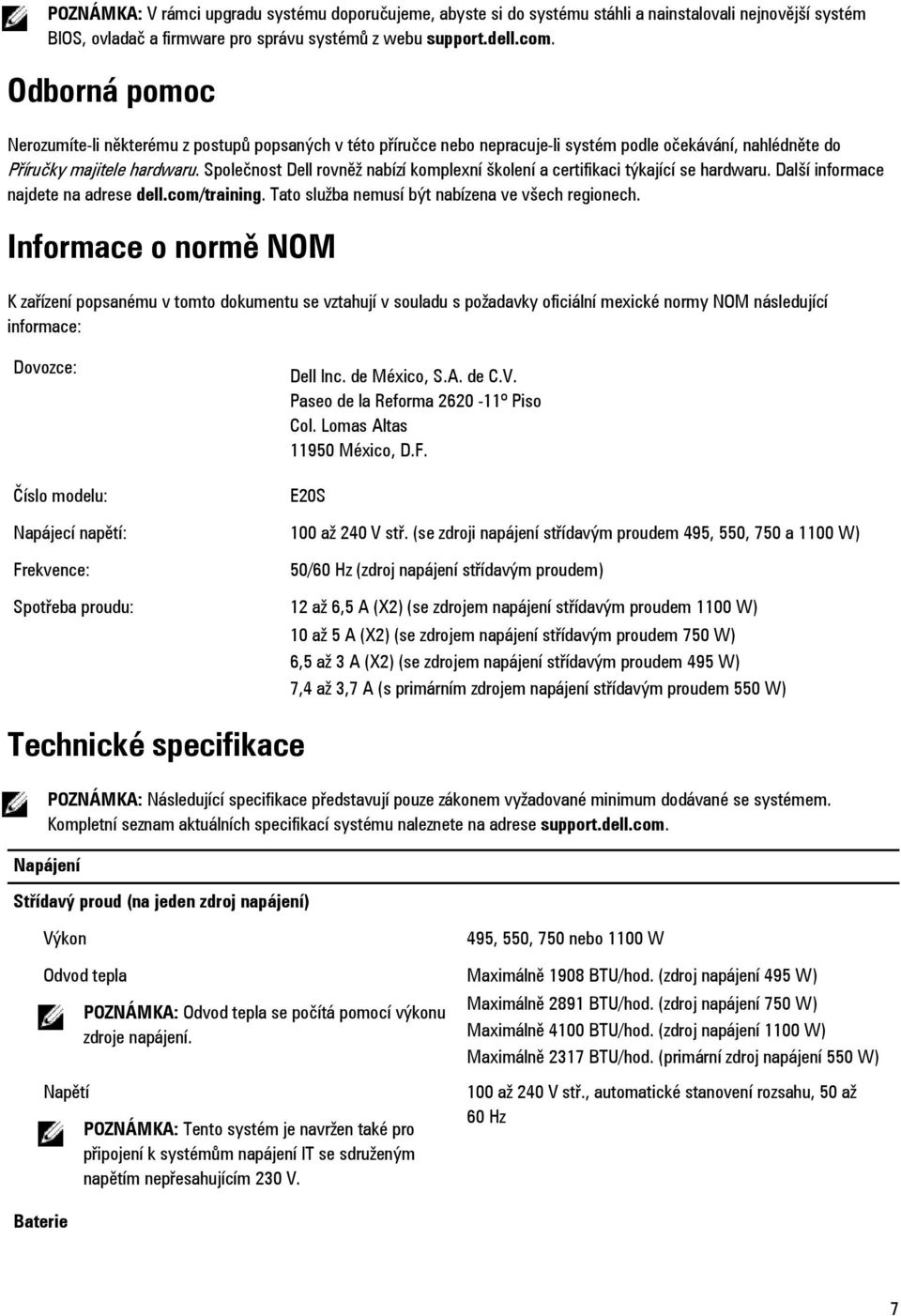 Společnost Dell rovněž nabízí komplexní školení a certifikaci týkající se hardwaru. Další informace najdete na adrese dell.com/training. Tato služba nemusí být nabízena ve všech regionech.