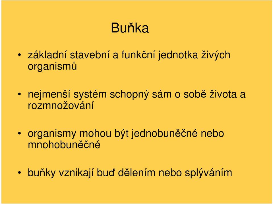 a rozmnožování organismy mohou být jednobuněčné nebo