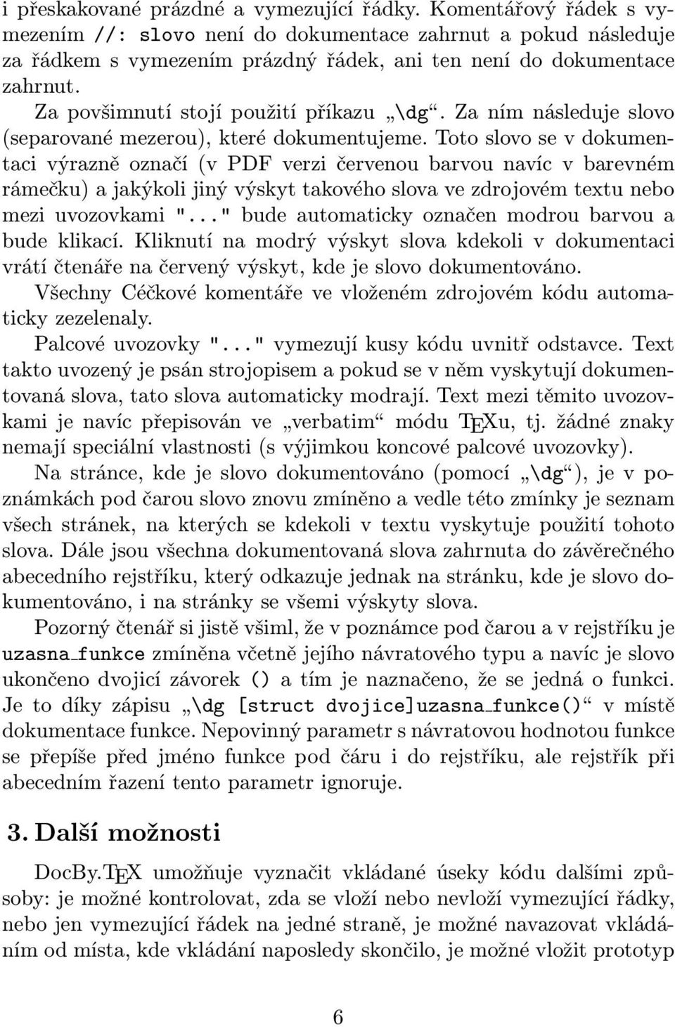 Za ním následuje slovo (separované mezerou), které dokumentujeme.